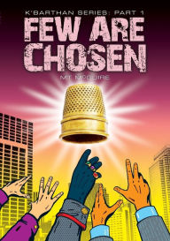 Title: Few Are Chosen: Comedic sci fi, Author: M T McGuire