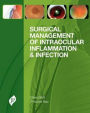 Surgical Management of Intraocular Inflammation and Infection