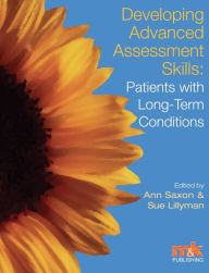Title: Developing Advanced Assessment Skills: Patients with Long Term Conditions, Author: Sue Lillyman