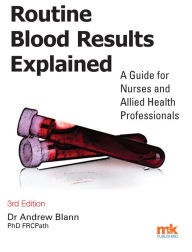 Title: Routine Blood Results Explained 3/e, Author: Dr Andrew Blann