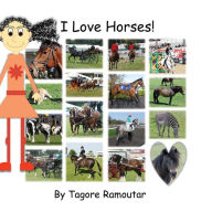 Title: I Love Horses!, Author: Tagore Ramoutar