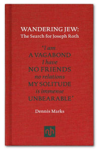 Title: Wandering Jew: The Search for Joseph Roth, Author: Dennis Marks