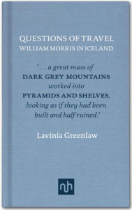 Title: Questions of Travel: William Morris in Iceland, Author: Lavinia Greenlaw