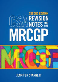 Title: CSA Revision Notes for the MRCGP, second edition, Author: Jennifer Stannett