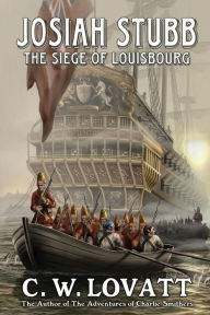 Title: Josiah Stubb: The Siege of Louisbourg, Author: C W Lovatt