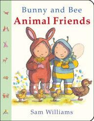 Title: Bunny and Bee Animal Friends, Author: Sam Williams