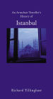 An Armchair Traveller's History of Istanbul: City of Remembering and Forgetting