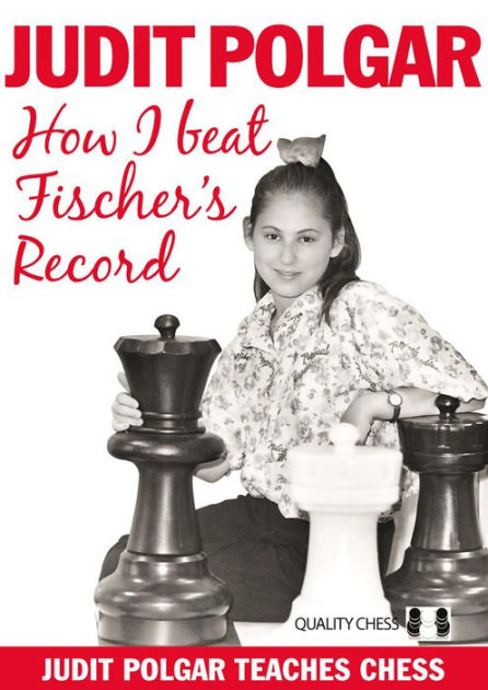 How I Beat Fischer's Record by Judit Polgar, Hardcover