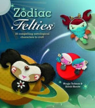 Zodiac Felties: 16 Compelling Astrological Characters to Craft. Nicola Tedman & Sarah Skeate