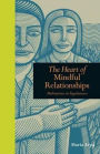 Heart of Mindful Relationships: Meditations on Togetherness