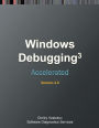 Accelerated Windows Debugging 3: Training Course Transcript and WinDbg Practice Exercises, Second Edition