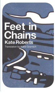 Title: Feet in Chains, Author: Kate Roberts