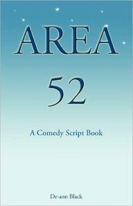 Title: Area 52 - A Comedy Script Book, Author: De-Ann Black
