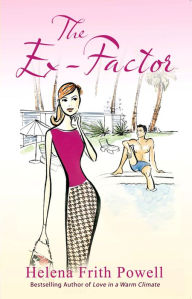 Title: The Ex-Factor: A Novel, Author: Helena Frith-Powell