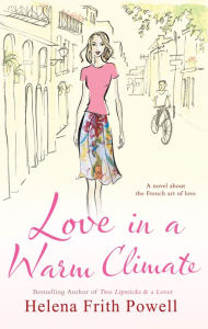 Title: Love in a Warm Climate, Author: Helena Frith-Powell