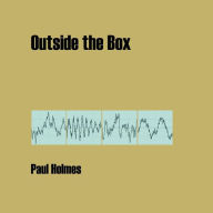 Title: Outside the Box, Author: Paul Holmes