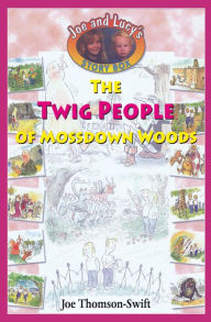 Title: The Twig People of Mossdown Woods, Author: Joe Thomson-Swift