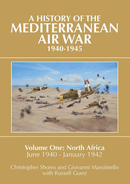 A History of the Mediterranean Air War, 1940-1945: Volume 1 - North Africa, June 1940-January 1942