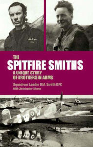 Title: The Spitfire Smiths: A Unique Story of Brothers in Arms, Author: Rod Smith