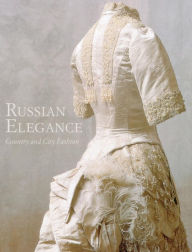 Russian Elegance: Country and City Fashion from the 15th to the early 20th Century