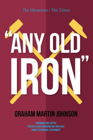 Title: Any Old Iron, Author: Graham Martin Johnson