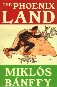 Title: The Phoenix Land, Author: Miklós Bánffy