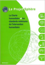 Title: The Sphere Handbook: Humanitarian Charter and Minimum Standards in Humanitarian Response, Author: The Sphere Project