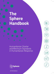 Title: The Sphere Handbook: Humanitarian Charter and Minimum Standards in Humanitarian Response, Author: Sphere Association