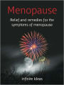 Menopause: Relief and remedies for the symptoms of menopause