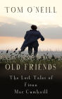 Old Friends: The Lost Tales of Fionn Mac Cumhaill