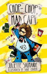 Title: Chop-Chop, Mad Cap!, Author: Juliette Saumande