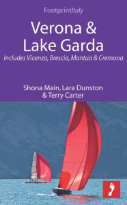 Title: Verona & Lake Garda: Includes Vicenza, Brescia, Mantua & Cremona, Author: Lara Dunston