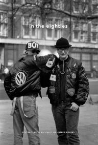 Title: In the Eighties: Portraits from Another Time, Author: Derek Ridgers