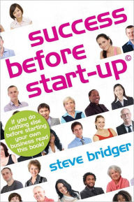 Title: Success Before Startup, Author: Steve Bridger