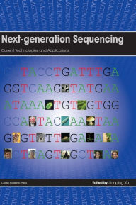 Title: Next-Generation Sequencing: Current Technologies and Applications, Author: Jianping Xu