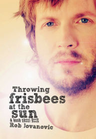 Title: Throwing Frisbees At The Sun: A Book About Beck, Author: Rob Jovanovic