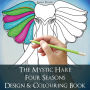 The Mystic Hare Four Seasons Design and Colouring Book: A mystical relaxing destressing art and design colouring book for adults and children with animals and astrology to colour and enjoy
