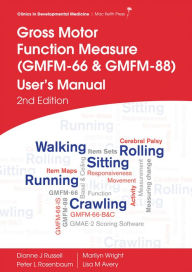Title: Gross Motor Function Measure (GMFM-66 and GMFM-88) User's Manual / Edition 2, Author: Dianne J. Russell