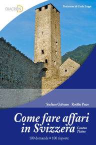 Title: Come fare affari in Svizzera, Author: Stefano Galvano