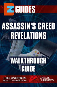 Title: Assassin's Creed Revelations: Walkthrough guide, Author: The Cheat Mistress