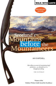 Title: Scotland's Mountains Before the Mountaineers, Author: Ian R. Mitchell