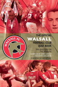 Title: The Official Walsall Football Club Quiz Book: 800 Questions on The Saddlers, Author: Chris Cowlin