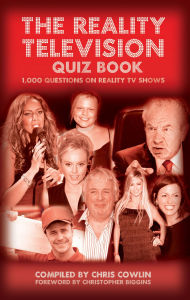 Title: The Reality Television Quiz Book: 1,000 Questions on Reality TV Shows, Author: Chris Cowlin