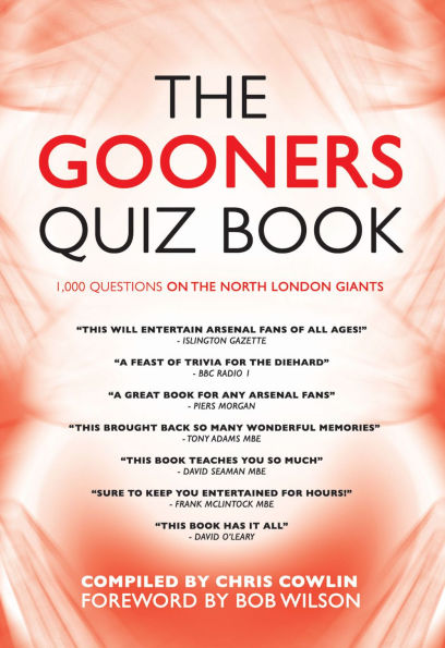 The Gooners Quiz Book: 1,000 Questions on Arsenal Football Club