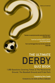 Title: The Ultimate Derby Quiz Book: 1,000 Questions on Derby County Football Club, Author: Chris Cowlin