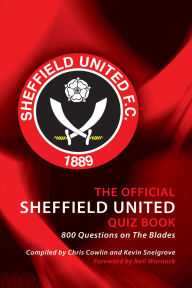 Title: The Official Sheffield United Quiz Book: 800 Questions on The Blades, Author: Chris Cowlin