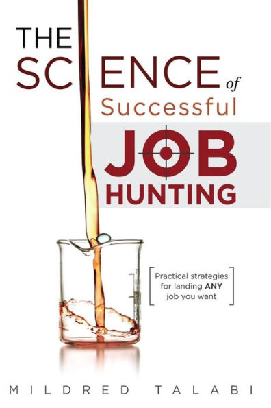 The Science of Successful Job Hunting: Practical strategies for landing ANY job you want