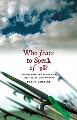 Who Fears to Speak of '98: Commemoration and the continuing impact of the United Irishmen