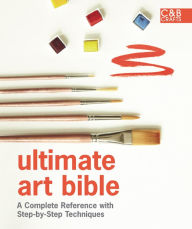 Ultimate Art Bible: A Complete Reference with Step-by-Step Techniques