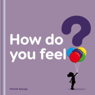 Title: How Do You Feel?, Author: Patrick George